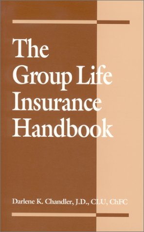 The Group Life Insurance Handbook (9780872181724) by Chandler, Darlene K.