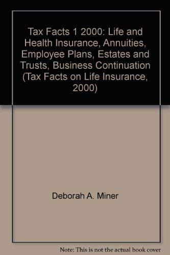 Beispielbild fr Tax Facts 1 2000: Life and Health Insurance, Annuities, Employee Plans, Estates and Trusts, Business Continuation (Tax Facts on Life Insurance, 2000) zum Verkauf von HPB-Movies