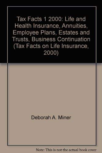 Imagen de archivo de Tax Facts 1 2000: Life and Health Insurance, Annuities, Employee Plans, Estates and Trusts, Business Continuation (Tax Facts on Life Insurance, 2000) a la venta por HPB-Movies