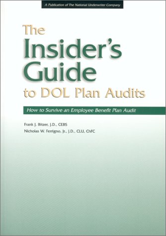 The Insider's Guide to Dol Plan Audits: How to Survive an Employee Benefit Plan Audit (9780872182714) by Bitzer, Frank J.; Ferrigno, Nicholas W., Jr.