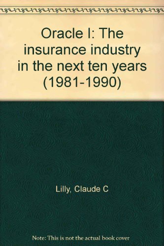 Oracle I: The insurance industry in the next ten years (1981-1990) (9780872183100) by Lilly, Claude C