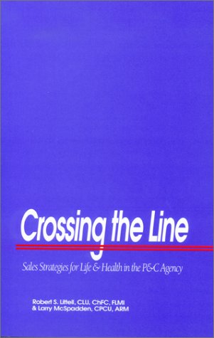 Beispielbild fr Crossing the Line: Sales Strategies for Life & Health in the P&c Agency zum Verkauf von ThriftBooks-Dallas