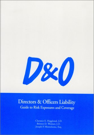 Directors & Officers Liability - Guide to Risk Exposures and Coverage (9780872183728) by Hagglund, Clarance E.; Weimer, Britton D.; Monteleone, Joseph P.
