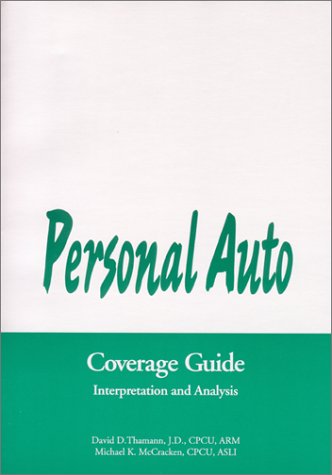 Personal Auto Coverage Guide: Interpretation and Analysis (9780872183773) by Thamann, David D.;McCracken, Michael K.