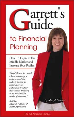 Imagen de archivo de Garrett's Guide to Financial Planning: How to Capture the Middle Market and Increase Your Profits a la venta por SecondSale