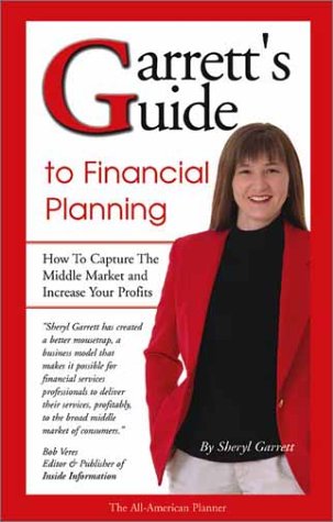 Stock image for Garrett's Guide to Financial Planning: How to Capture the Middle Market and Increase Your Profits: The All-American Planner for sale by ThriftBooks-Atlanta