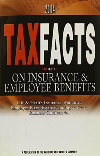 Imagen de archivo de Tax Facts on Insurance & Employee Benefits 2004 : Life & Health Insurance, Annuities, Employee Plans, Estates Planning & Trusts, Business continuation a la venta por HPB Inc.