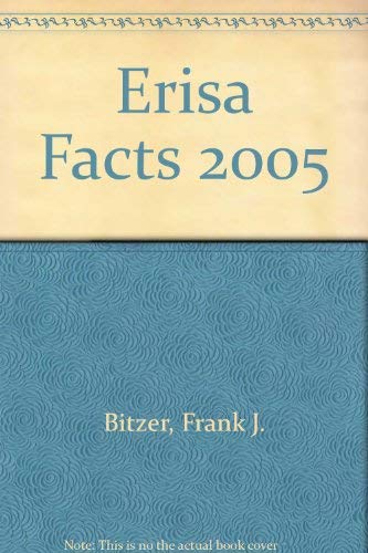 Erisa Facts 2005 (9780872186620) by Bitzer, Frank J.; Ferrigno, Nicholas W., Jr.