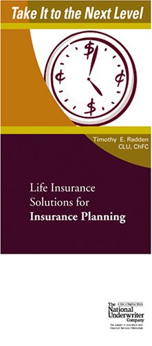 Life Insurance Solutions for Insurance Planning (Take It to the Next Level) (9780872186743) by Timothy E. Radden
