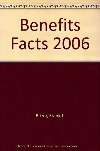 Benefits Facts 2006 (TAX FACTS) (9780872186866) by Bitzer, Frank J.; Caudill, April K.; Fenton, John H.; Ferrigno, Nicholas W., Jr.; King, Sonya E.; Stenken, Joseph F.