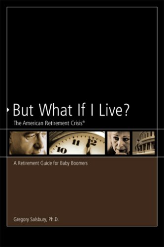 Imagen de archivo de But What If I Live?: The American Retirement Crisis a la venta por Wonder Book