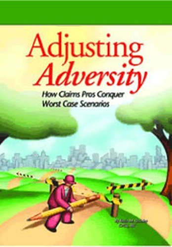 Stock image for Adjusting Adversity: How Claims Pros Conquer Worst Case Scenarios for sale by HPB-Red