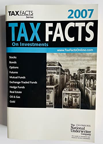 Imagen de archivo de Tax Facts on Investments 2007: Stocks, Bonds, Mutual Funds, Real Estate, Oil & Gas, Puts, Calls, Futures, Gold, Savings Deposits a la venta por Irish Booksellers