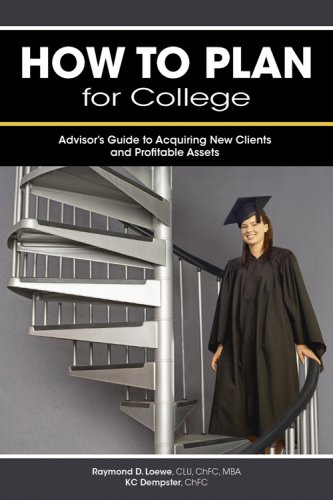 Imagen de archivo de How to Plan for College: Advisors Guide to Acquiring New Clients and Profitable Assets a la venta por Housing Works Online Bookstore