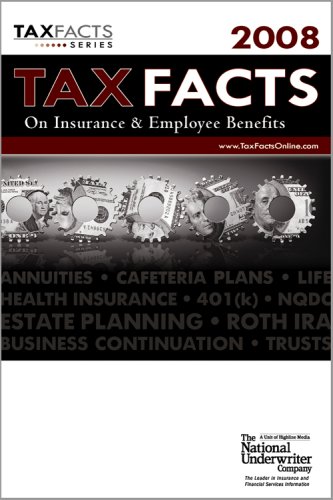 Imagen de archivo de Tax Facts on Insurance & Employee Benefits 2008: Life and Health Insurance, Annuities, Employee Plans, Estates Planning & Trusts, Business Continuation (Tax Facts on Insurance & Employee Beneftis) a la venta por Irish Booksellers