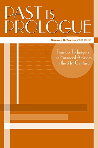 Past is Prologue: Timeless Techniques for Financial Advisors in the 21st Century (9780872189614) by Norman, Levine G.