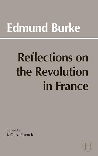 Beispielbild fr Reflections on the Revolution in France (Hackett Classics) zum Verkauf von Wonder Book