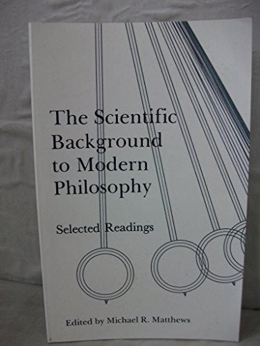 Beispielbild fr The Scientific Background to Modern Philosophy: Selected Readings zum Verkauf von SecondSale