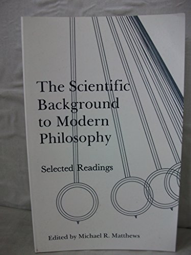 Stock image for The Scientific Background to Modern Philosophy: Selected Readings for sale by The Bookseller