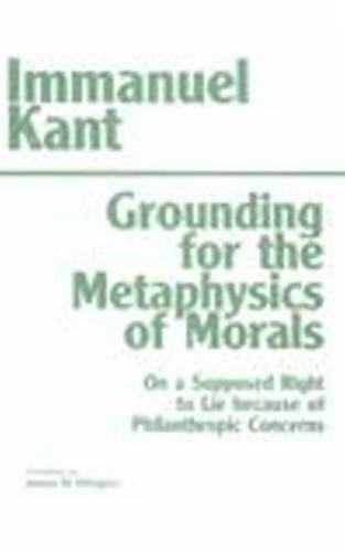 9780872201675: Grounding for the Metaphysics of Morals: with On a Supposed Right to Lie because of Philanthropic... (Hackett Classics)
