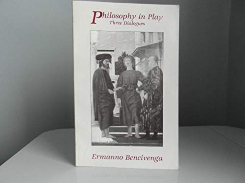 Stock image for Philosophy in Play: Three Dialogues for sale by Thomas F. Pesce'