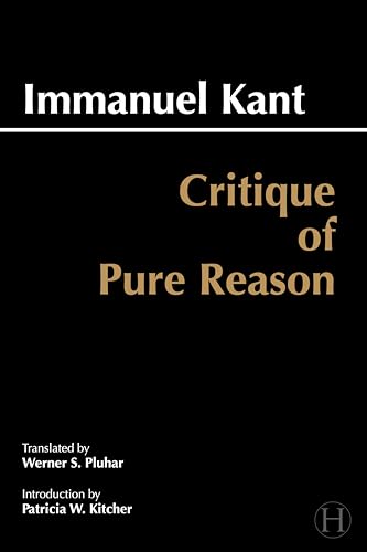 Critique of Pure Reason: Unified Edition (with all variants from the 1781 and 1787 editions) (Hackett Classics) (9780872202573) by Kant, Immanuel