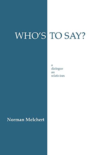 Beispielbild fr Who's to Say? : A Dialogue on Relativism zum Verkauf von Better World Books