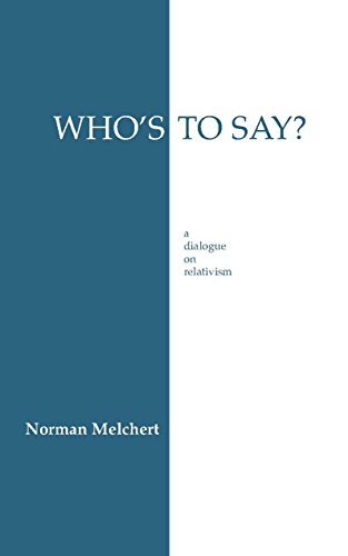 Stock image for Who's To Say?: A Dialogue on Relativism (Hackett Philosophical Dialogues) for sale by More Than Words