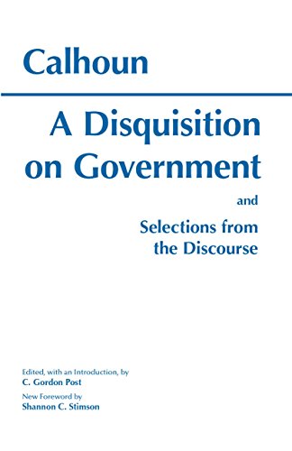 Beispielbild fr A Disquisition On Government and Selections from The Discourse (Hackett Classics) zum Verkauf von Wonder Book