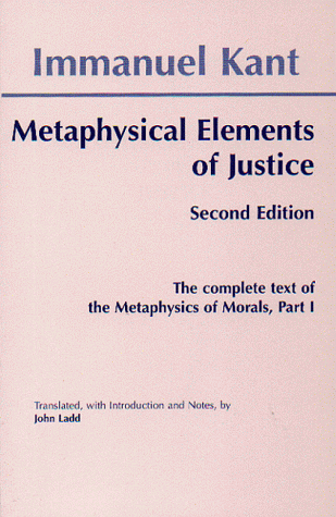9780872204195: Metaphysical Elements of Justice: The complete text of the Metaphysics of Morals, Part 1 (HACKETT CLASSICS)