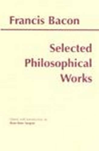 Selected Philosophical Works (Bacon) (Hackett Publishing Co.) (9780872204713) by Francis Bacon; Rose-Mary Sargent; Bacon, Francis; Sargent, Rose-Mary