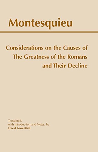 Imagen de archivo de Considerations on the Causes of the Greatness of the Romans and their Decline (Hackett Classics) a la venta por HPB Inc.