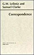 Leibniz and Clarke: Correspondence (Hackett Publishing Co.) (9780872205253) by Leibniz, Gottfried Wilhelm; Clarke, Samuel; Ariew, Roger