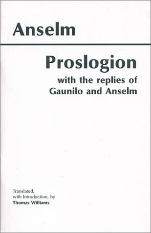 Proslogion, with the Replies of Gaunilo and Anselm (9780872205666) by Anselm; Gaunilo; Williams, Thomas