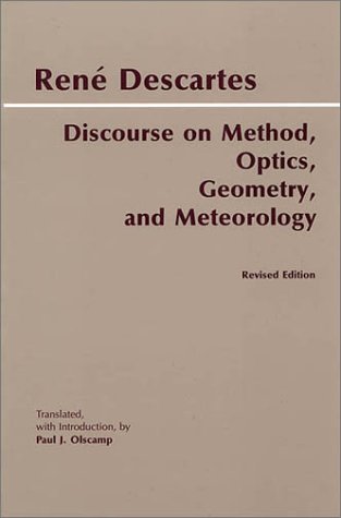 Discourse on Method, Optics, Geometry, and Meteorology (9780872205680) by Rene Descartes; RenÃƒÂ© Descartes; Paul J. Olscamp; Descartes, RenÃ©; Olscamp, Paul J.