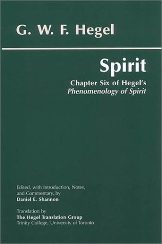 Spirit: Chapter Six of Hegel's Phenomenology of Spirit (9780872205703) by Georg Wilhelm Friedrich Hegel; Trinity College; University Of Toronto The Hegel Translation Group; Shannon, Daniel E.; The Hegel Translation...