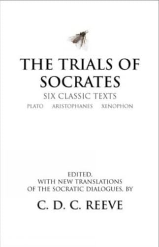 Stock image for The Trials of Socrates: Six Classic Texts (Hackett Classics) for sale by Irish Booksellers