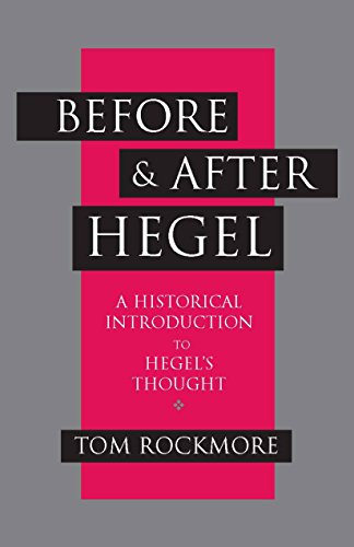 Before and after Hegel: A Historical Introduction to Hegel's Thought (9780872206472) by Rockmore, Tom