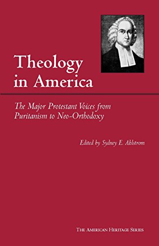 Beispielbild fr Theology in America: The Major Protestant Voices from Puritanism to Neo-Orthodoxy (American Heritage Series) zum Verkauf von Books Unplugged