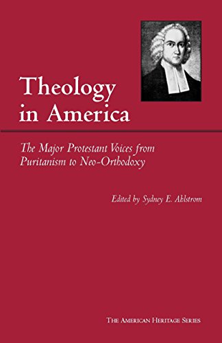 Stock image for Theology in America : The Major Protestant Voices from Puritanism to Neo-Orthodoxy for sale by Eighth Day Books, LLC