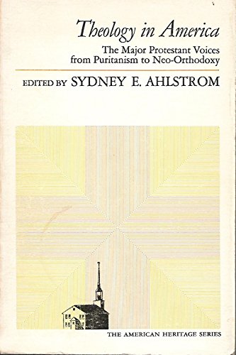 Beispielbild fr Theology in America: The Major Protestant Voices from Puritanism to Neo-Orthodoxy zum Verkauf von ThriftBooks-Dallas