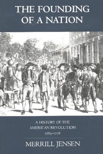 9780872207066: The Founding of a Nation: A History of the American Revolution, 1763-1776