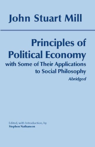 9780872207134: Principles of Political Economy: With Some of Their Applications to Social Philosophy: Abridged (Hackett Classics)