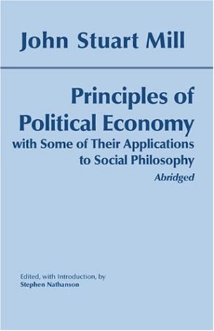 Stock image for Principles of Political Economy With Some of Their Applications to Social Philosophy Abridged Hackett Classics for sale by PBShop.store US