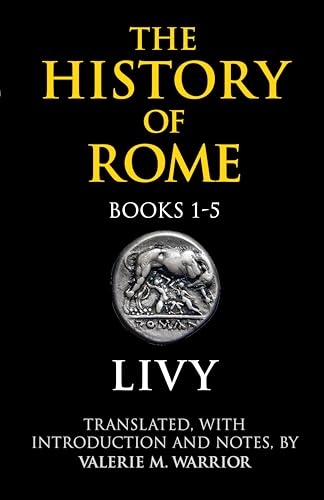 Imagen de archivo de The History of Rome, Books 1-5 [Paperback] Livy and Valerie M. Warrior a la venta por tttkelly1