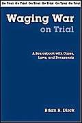 9780872207394: Waging War on Trial: A Sourcebook with Cases, Laws, and Documents (On Trial Series)
