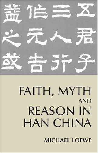 Faith, Myth, and Reason in Han China (9780872207578) by Loewe, Michael