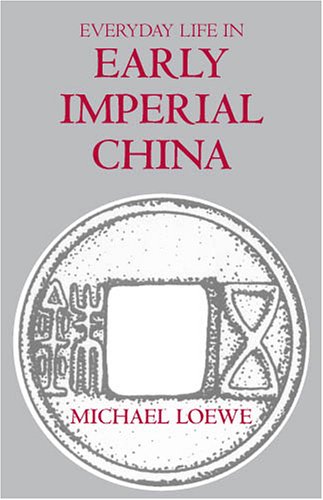 Everyday Life in Early Imperial China (9780872207592) by Loewe, Michael