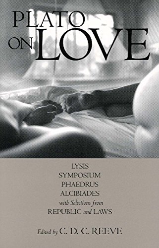 Stock image for Plato on Love: Lysis, Symposium, Phaedrus, Alcibiades, with Selections from Republic and Laws (Hackett Classics) for sale by New Legacy Books