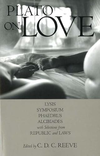 Stock image for Plato on Love: Lysis, Symposium, Phaedrus, Alcibiades, with Selections from Republic and Laws (Hackett Classics) for sale by Book Trader Cafe, LLC